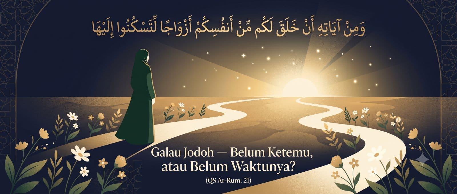 Galau Jodoh: Belum Ketemu, atau Belum Waktunya?